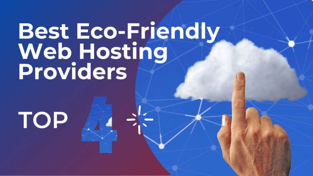 Top 4 Best Eco-Friendly Web Hosting Providers